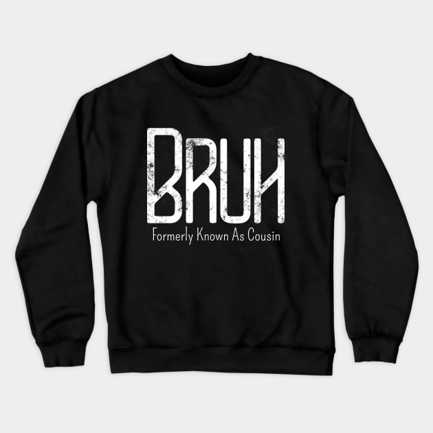 Mens Bruh Formerly Known As Cousin Meme Funny Saying Broh Crewneck Sweatshirt by click2print